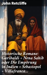 Historische Romane: Garibaldi + Nena Sahib oder Die Empörung in Indien + Sebastopol + Villafranca...