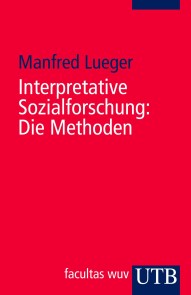 Interpretative Sozialforschung: Die Methoden