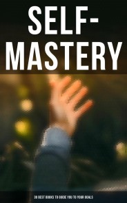 SELF-MASTERY: 30 Best Books to Guide You To Your Goals