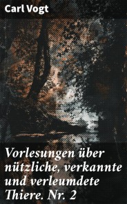 Vorlesungen über nützliche, verkannte und verleumdete Thiere. Nr. 2