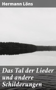 Das Tal der Lieder und andere Schilderungen