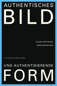 Authentisches Bild und authentisierende Form