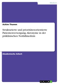 Strukturierte und prioritätenorientierte Patientenversorgung. Akronyme in der präklinischen Notfallmedizin