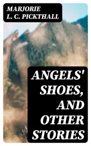 Angels' Shoes, and Other Stories