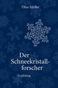 Der Schneekristallforscher