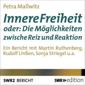 Innere Freiheit oder: Die Möglichkeit zwischen Reiz und Reaktion