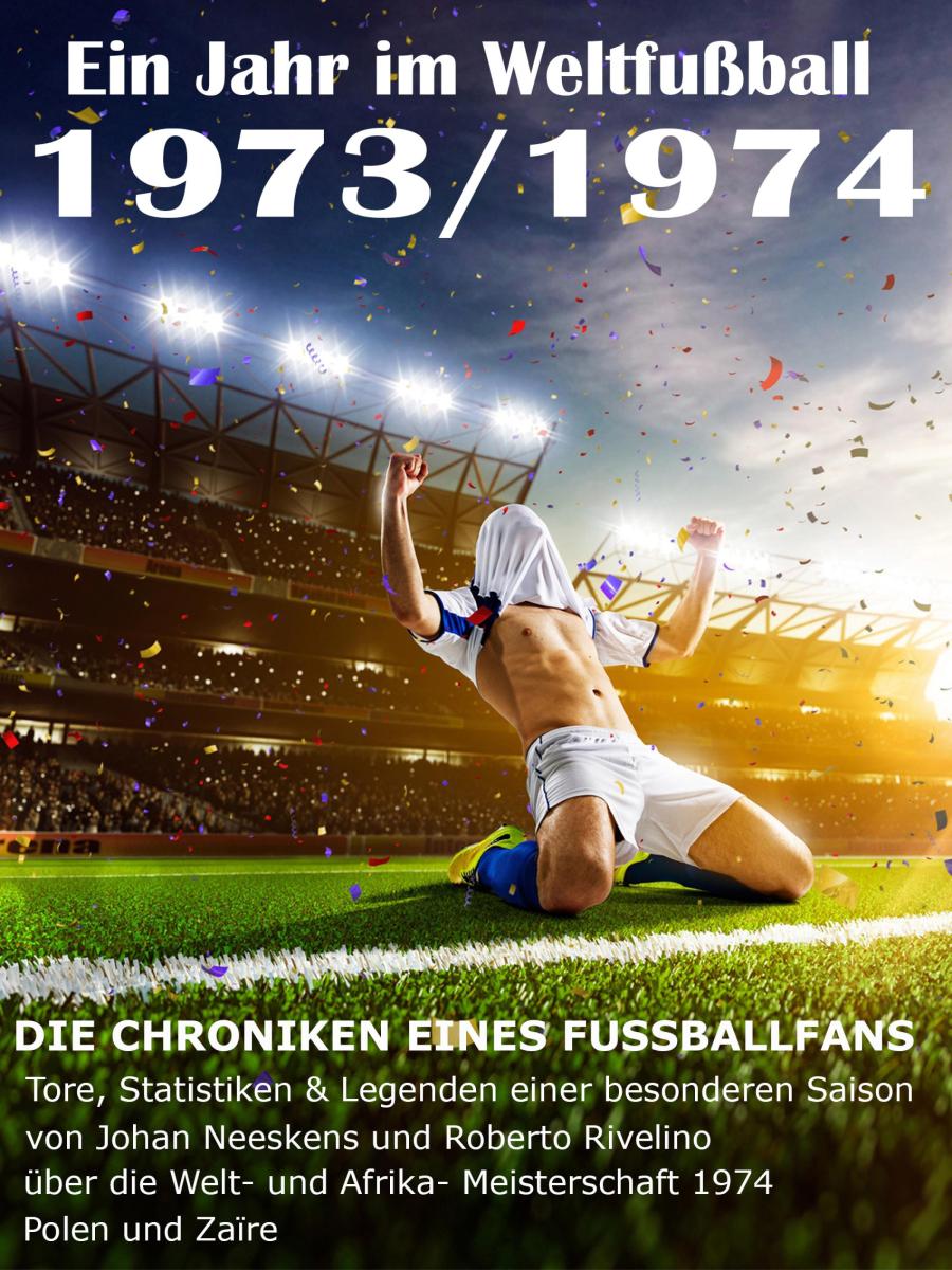 Ein Jahr im Weltfußball 1973 / 1974