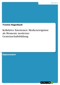 Kollektive Emotionen. Medienereignisse als Momente moderner Gemeinschaftsbildung