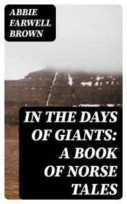 In the Days of Giants: A Book of Norse Tales