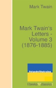 Mark Twain's Letters - Volume 3 (1876-1885)