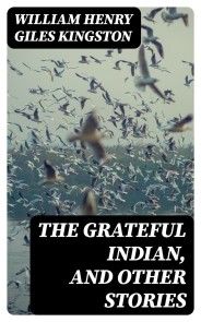 The Grateful Indian, and Other Stories