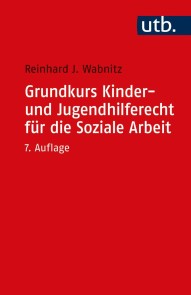 Grundkurs Kinder- und Jugendhilferecht für die Soziale Arbeit