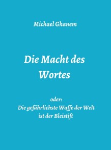 Die Macht des Wortes oder: Die gefährlichste Waffe der Welt ist der Bleistift