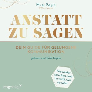 Anstatt zu sagen - Dein Guide für gelungene Kommunikation