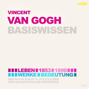 Vincent van Gogh (1853-1890) - Leben, Werke, Bedeutung - Basiswissen