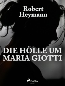 Die Hölle um Maria Giotti