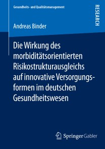 Die Wirkung des morbiditätsorientierten Risikostrukturausgleichs auf innovative Versorgungsformen im deutschen Gesundheitswesen