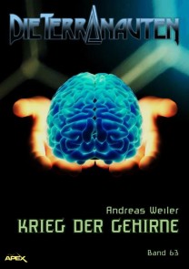 DIE TERRANAUTEN, Band 63: KRIEG DER GEHIRNE