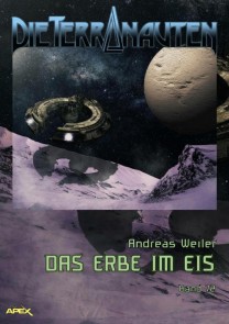 DIE TERRANAUTEN, Band 72: DAS ERBE IM EIS