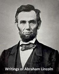 The Writings of Abraham Lincoln