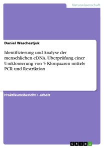 Identifizierung und Analyse der menschlichen cDNA. Überprüfung einer Umklonierung von 5 Klonpaaren mittels PCR und Restriktion