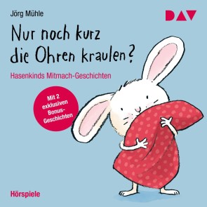 Nur noch kurz die Ohren kraulen? Hasenkinds Mitmach-Geschichten