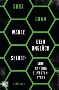 Wähle dein Unglück selbst: Eine Cynthia Silverton-Story