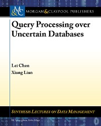 Query Processing over Uncertain Databases