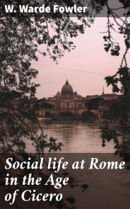 Social life at Rome in the Age of Cicero