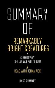 Summary of Remarkably Bright Creatures by Shelby Van Pelt:A Read with Jenna Pick