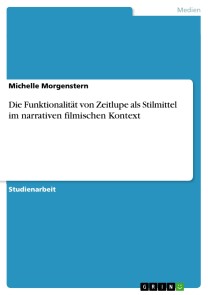 Die Funktionalität von Zeitlupe als Stilmittel im narrativen filmischen Kontext