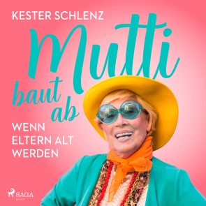 Mutti baut ab. Wenn Eltern alt werden