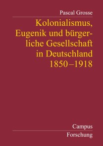 Kolonialismus, Eugenik und bürgerliche Gesellschaft in Deutschland