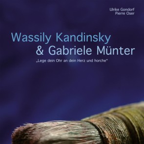 Wassily Kandinsky & Gabriele Münter - "Lege dein Ohr an dein Herz und horche"