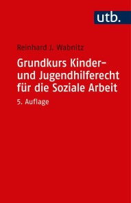 Grundkurs Kinder- und Jugendhilferecht für die Soziale Arbeit