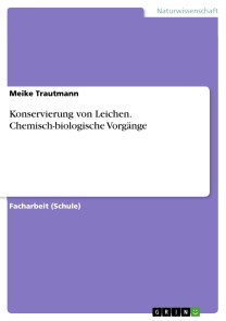 Konservierung von Leichen. Chemisch-biologische Vorgänge