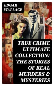 True Crime Ultimate Collection: The Stories of Real Murders & Mysteries