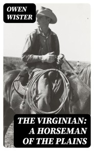 The Virginian: A Horseman of the Plains