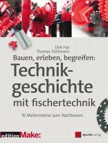 Bauen, erleben, begreifen:  Technikgeschichte mit fischertechnik