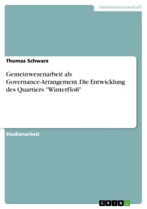 Gemeinwesenarbeit als Governance-Arrangement. Die Entwicklung des Quartiers "Winterfloß"