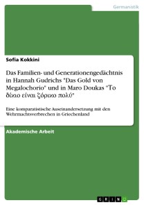 Das Familien- und Generationengedächtnis in Hannah Gudrichs "Das Gold von Megalochorio" und in Maro Doukas "Το δίκιο είναι ζόρικο πολύ"