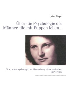 Über die Psychologie der Männer, die mit Puppen leben.