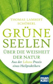 Grüne Seelen. Über die Weisheit der Natur