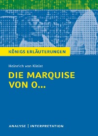 Die Marquise von O... von Heinrich von Kleist. Königs Erläuterungen.