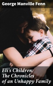 Eli's Children: The Chronicles of an Unhappy Family