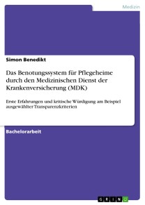 Das Benotungssystem für Pflegeheime durch den Medizinischen Dienst der Krankenversicherung (MDK)