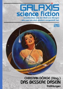 GALAXIS SCIENCE FICTION, Band 26: DAS BESSERE DASEIN