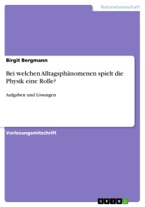 Bei welchen Alltagsphänomenen spielt die Physik eine Rolle?