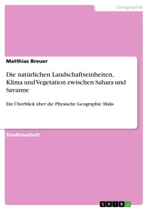 Die natürlichen Landschaftseinheiten, Klima und Vegetation zwischen Sahara und Savanne