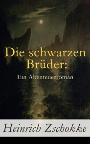 Die schwarzen Brüder: Ein Abenteuerroman